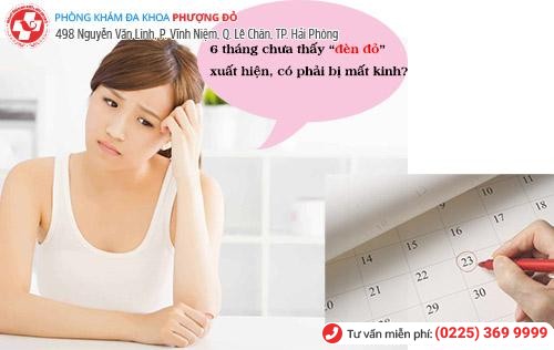 6 tháng chưa thấy “đèn đỏ” xuất hiện, có phải bị mất kinh? 6 tháng chưa thấy “đèn đỏ” xuất hiện, có phải bị mất kinh?